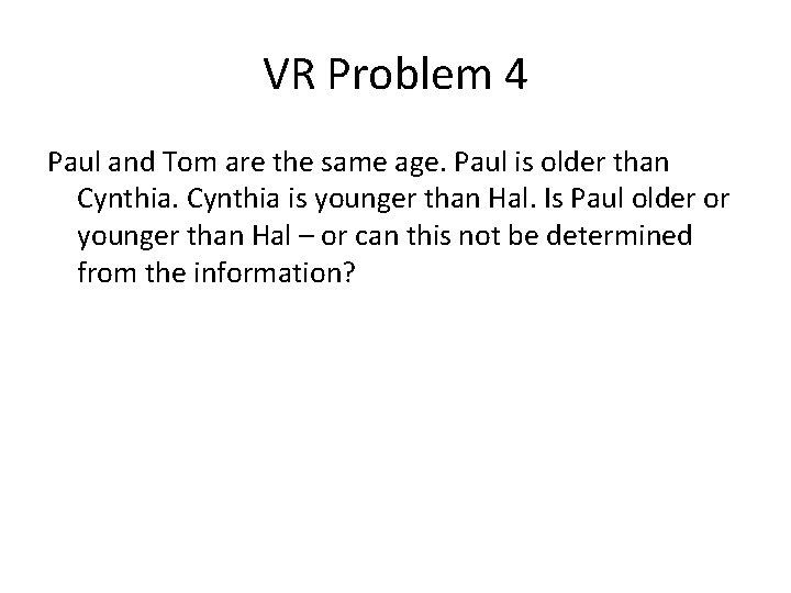 VR Problem 4 Paul and Tom are the same age. Paul is older than