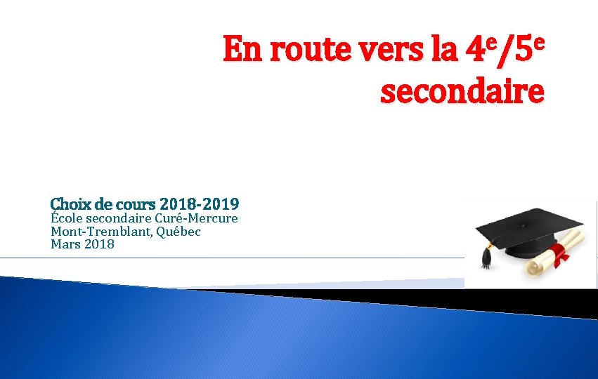 e e En route vers la 4 /5 secondaire Choix de cours 2018 -2019