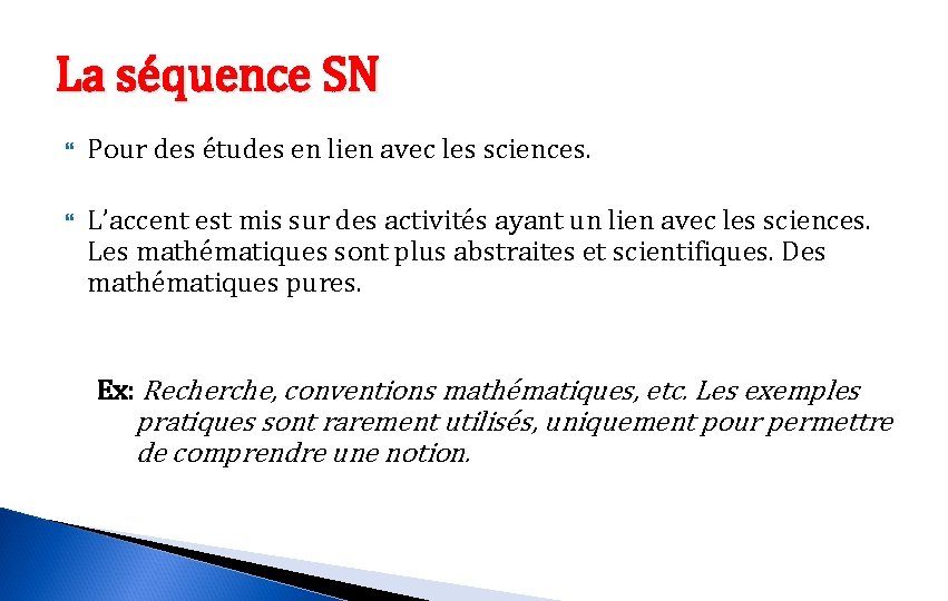 La séquence SN Pour des études en lien avec les sciences. L’accent est mis