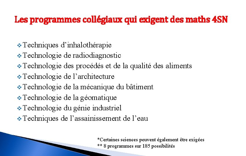 Les programmes collégiaux qui exigent des maths 4 SN v Techniques d’inhalothérapie v Technologie