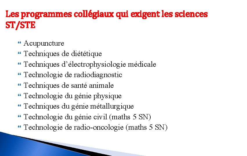 Les programmes collégiaux qui exigent les sciences ST/STE Acupuncture Techniques de diététique Techniques d’électrophysiologie