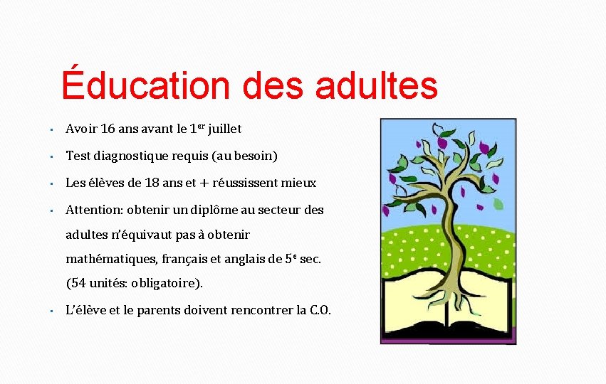 Éducation des adultes • Avoir 16 ans avant le 1 er juillet • Test