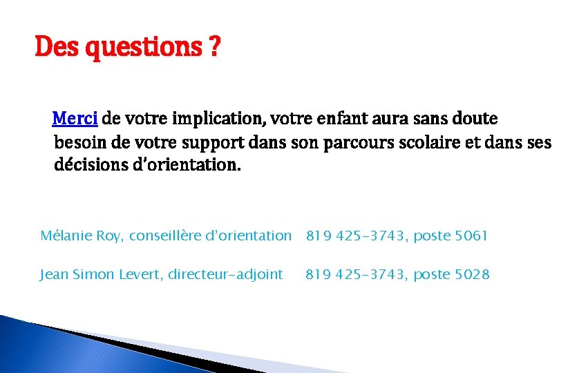 Des questions ? Merci de votre implication, votre enfant aura sans doute besoin de