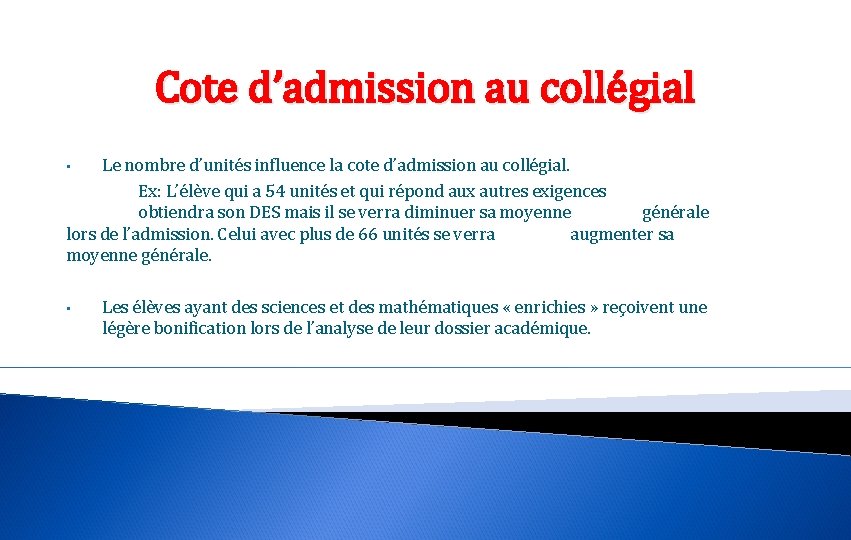 Cote d’admission au collégial Le nombre d’unités influence la cote d’admission au collégial. Ex: