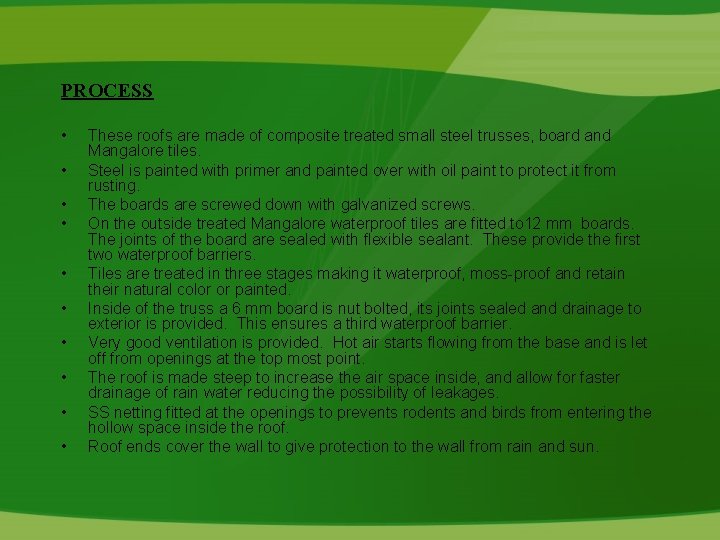 PROCESS • • • These roofs are made of composite treated small steel trusses,