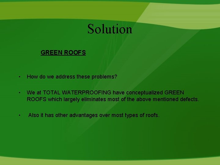 Solution GREEN ROOFS • How do we address these problems? • We at TOTAL