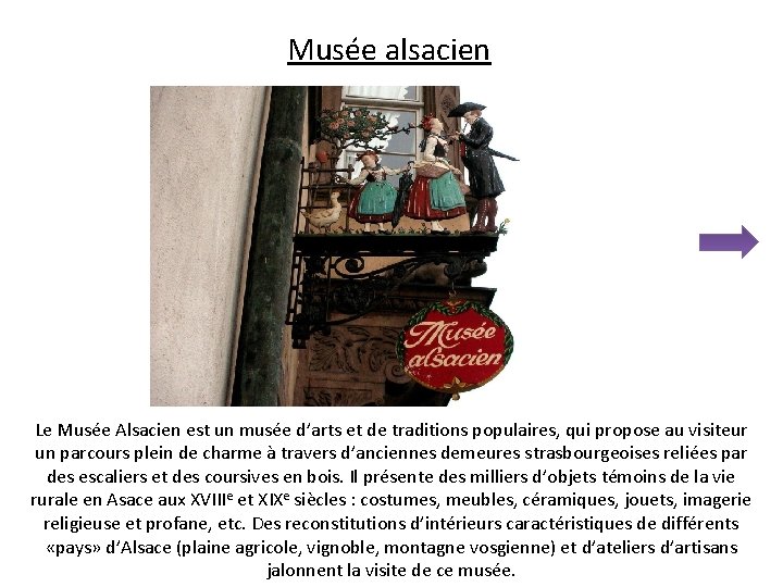 Musée alsacien Le Musée Alsacien est un musée d’arts et de traditions populaires, qui