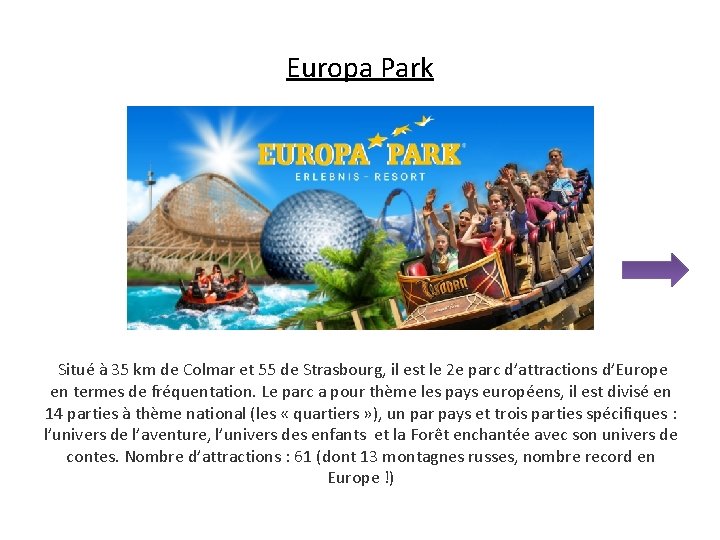 Europa Park Situé à 35 km de Colmar et 55 de Strasbourg, il est
