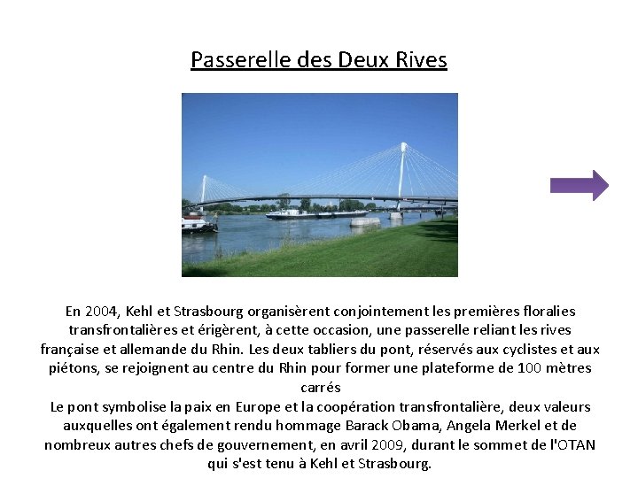 Passerelle des Deux Rives En 2004, Kehl et Strasbourg organisèrent conjointement les premières floralies