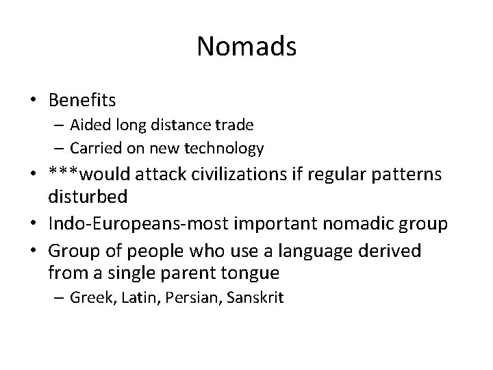 Nomads • Benefits – Aided long distance trade – Carried on new technology •