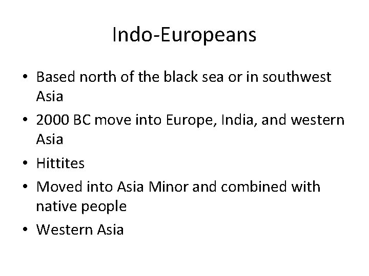 Indo-Europeans • Based north of the black sea or in southwest Asia • 2000