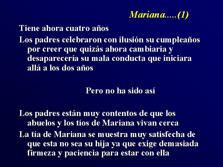 Mariana. . . (1) Tiene ahora cuatro años Los padres celebraron con ilusión su Mariana. . . (1) Tiene ahora cuatro años Los padres celebraron con ilusión su