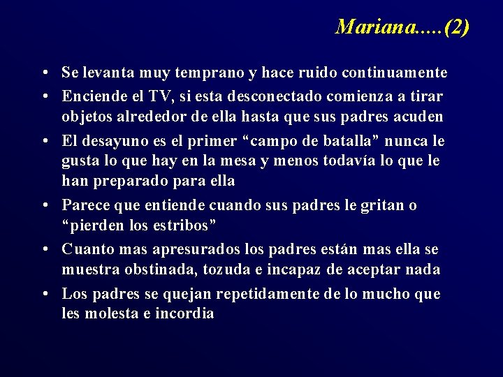 Mariana. . . (2) • Se levanta muy temprano y hace ruido continuamente • Mariana. . . (2) • Se levanta muy temprano y hace ruido continuamente •