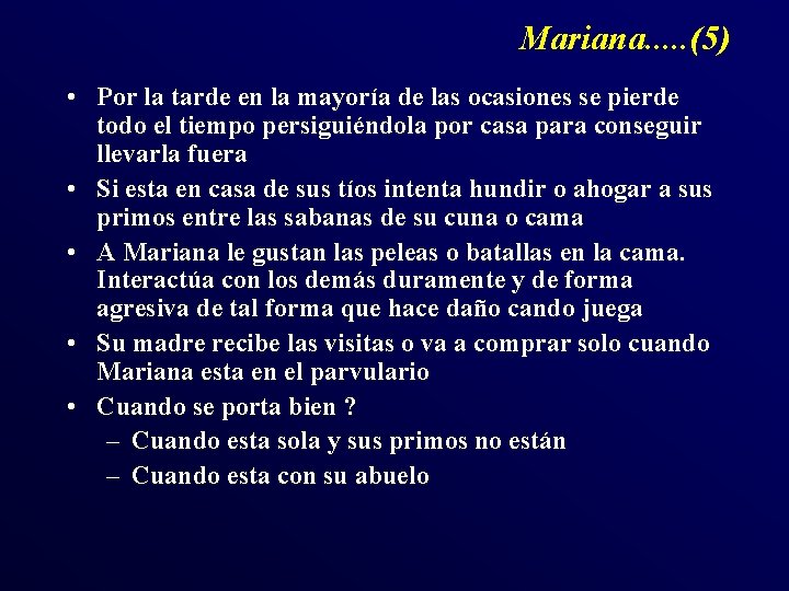 Mariana. . . (5) • Por la tarde en la mayoría de las ocasiones Mariana. . . (5) • Por la tarde en la mayoría de las ocasiones