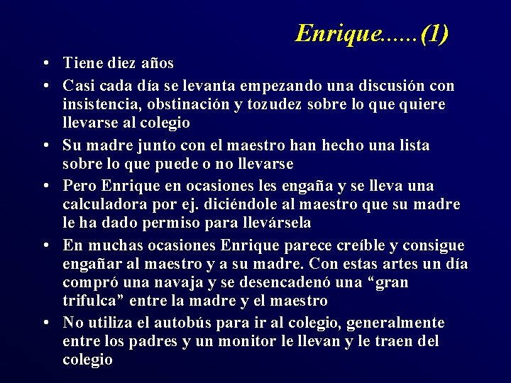 Enrique. . . (1) • Tiene diez años • Casi cada día se levanta Enrique. . . (1) • Tiene diez años • Casi cada día se levanta