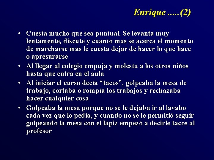 Enrique. . . (2) • Cuesta mucho que sea puntual. Se levanta muy lentamente, Enrique. . . (2) • Cuesta mucho que sea puntual. Se levanta muy lentamente,