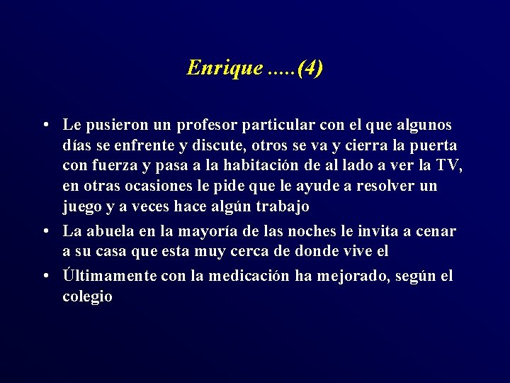 Enrique. . . (4) • Le pusieron un profesor particular con el que algunos Enrique. . . (4) • Le pusieron un profesor particular con el que algunos