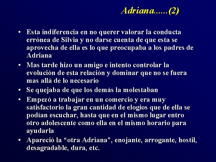 Adriana. . . (2) • Esta indiferencia en no querer valorar la conducta errónea Adriana. . . (2) • Esta indiferencia en no querer valorar la conducta errónea