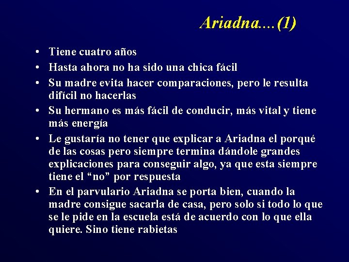 Ariadna. . (1) • Tiene cuatro años • Hasta ahora no ha sido una Ariadna. . (1) • Tiene cuatro años • Hasta ahora no ha sido una