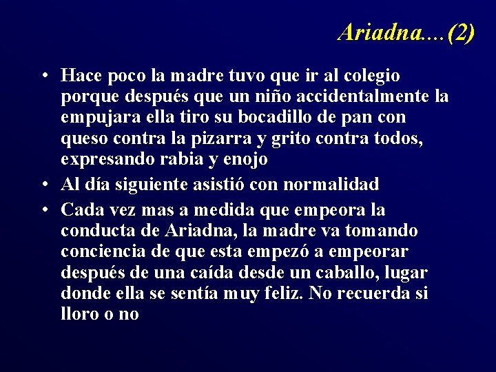 Ariadna. . (2) • Hace poco la madre tuvo que ir al colegio porque Ariadna. . (2) • Hace poco la madre tuvo que ir al colegio porque