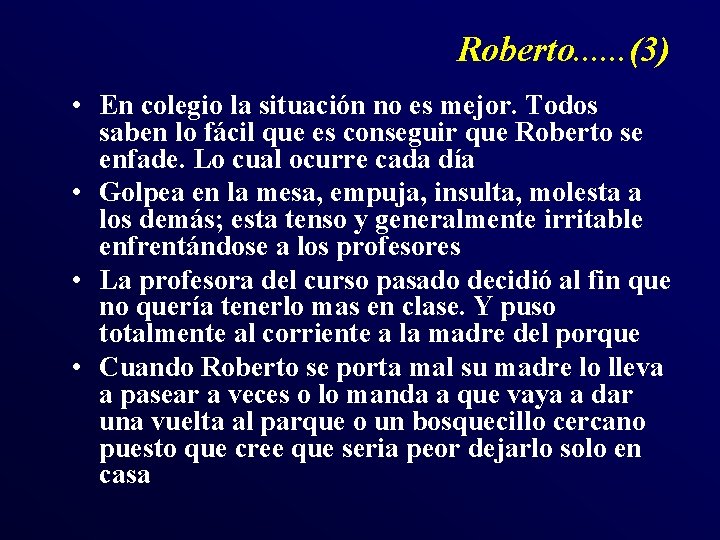 Roberto. . . (3) • En colegio la situación no es mejor. Todos saben Roberto. . . (3) • En colegio la situación no es mejor. Todos saben
