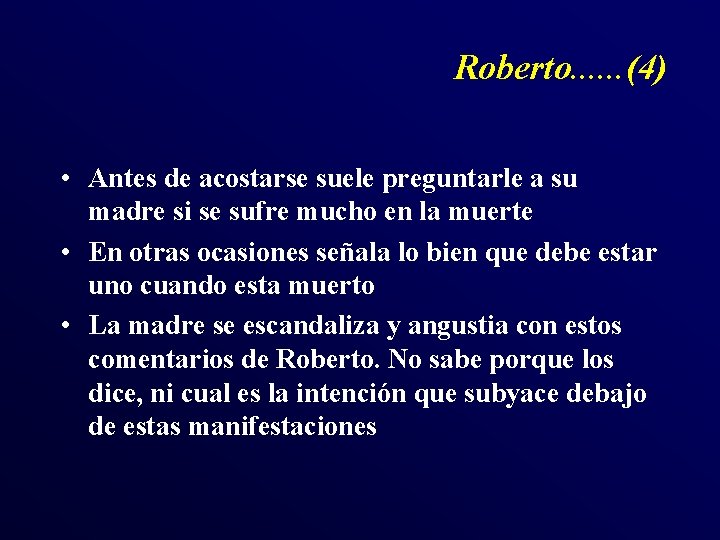 Roberto. . . (4) • Antes de acostarse suele preguntarle a su madre si Roberto. . . (4) • Antes de acostarse suele preguntarle a su madre si