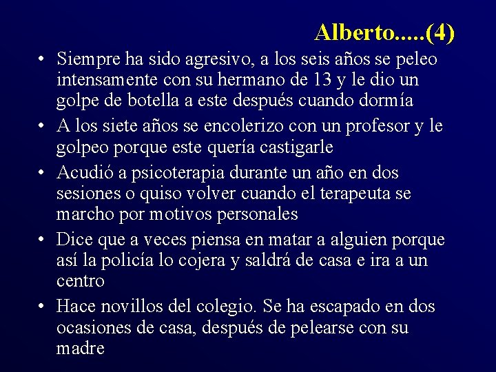 Alberto. . . (4) • Siempre ha sido agresivo, a los seis años se Alberto. . . (4) • Siempre ha sido agresivo, a los seis años se