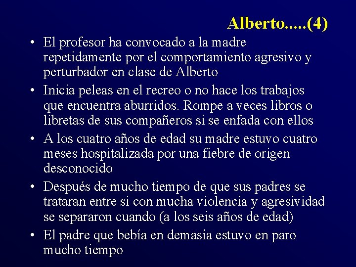 Alberto. . . (4) • El profesor ha convocado a la madre repetidamente por Alberto. . . (4) • El profesor ha convocado a la madre repetidamente por