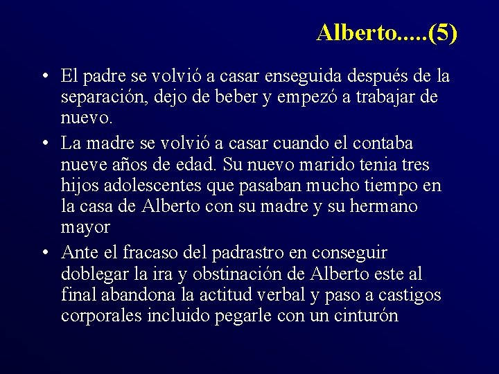 Alberto. . . (5) • El padre se volvió a casar enseguida después de Alberto. . . (5) • El padre se volvió a casar enseguida después de