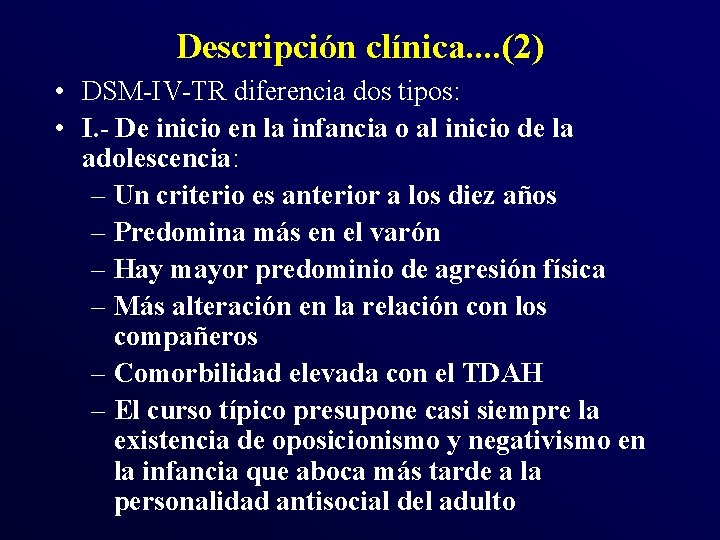 Descripción clínica. . (2) • DSM-IV-TR diferencia dos tipos: • I. - De inicio Descripción clínica. . (2) • DSM-IV-TR diferencia dos tipos: • I. - De inicio