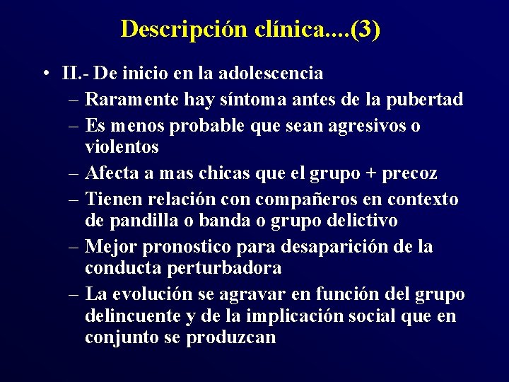 Descripción clínica. . (3) • II. - De inicio en la adolescencia – Raramente Descripción clínica. . (3) • II. - De inicio en la adolescencia – Raramente