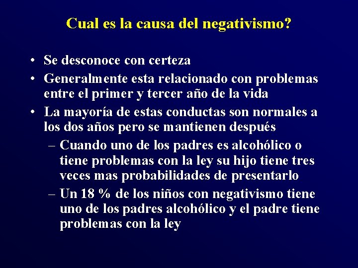 Cual es la causa del negativismo? • Se desconoce con certeza • Generalmente esta Cual es la causa del negativismo? • Se desconoce con certeza • Generalmente esta