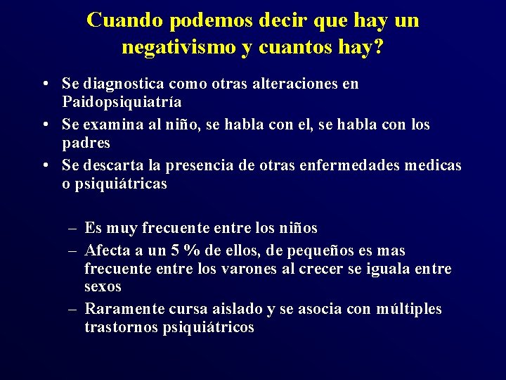 Cuando podemos decir que hay un negativismo y cuantos hay? • Se diagnostica como Cuando podemos decir que hay un negativismo y cuantos hay? • Se diagnostica como