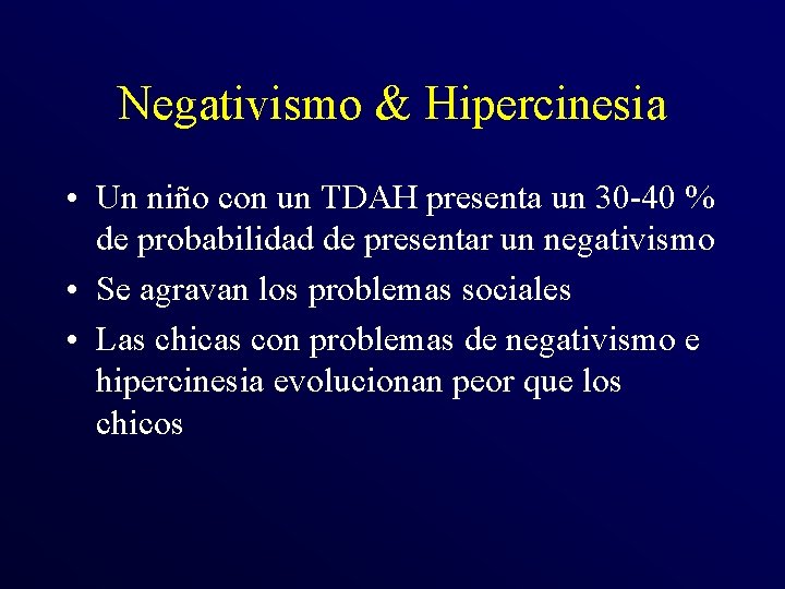 Negativismo & Hipercinesia • Un niño con un TDAH presenta un 30 -40 % Negativismo & Hipercinesia • Un niño con un TDAH presenta un 30 -40 %