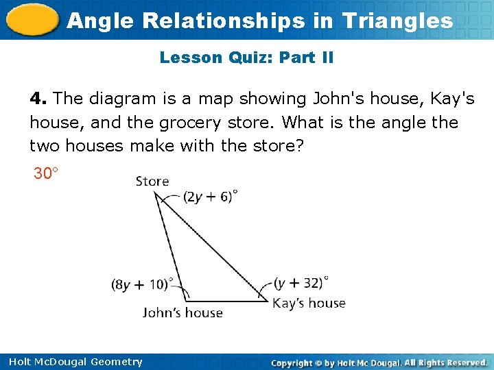 Angle Relationships in Triangles Lesson Quiz: Part II 4. The diagram is a map