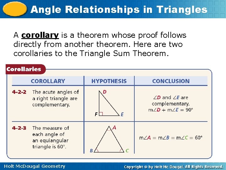 Angle Relationships in Triangles A corollary is a theorem whose proof follows directly from