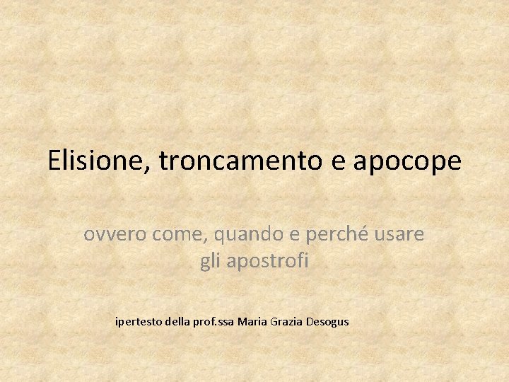 Elisione, troncamento e apocope ovvero come, quando e perché usare gli apostrofi ipertesto della