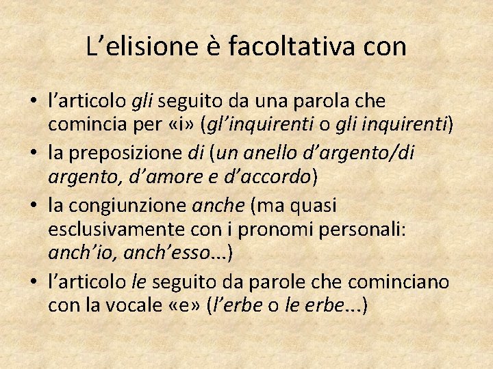 L’elisione è facoltativa con • l’articolo gli seguito da una parola che comincia per