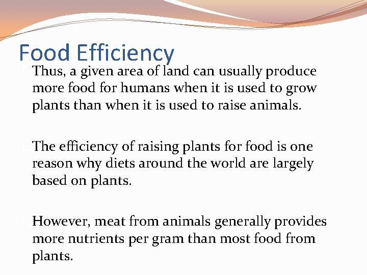Food Efficiency �Thus, a given area of land can usually produce more food for