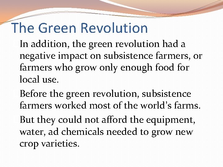 The Green Revolution �In addition, the green revolution had a negative impact on subsistence