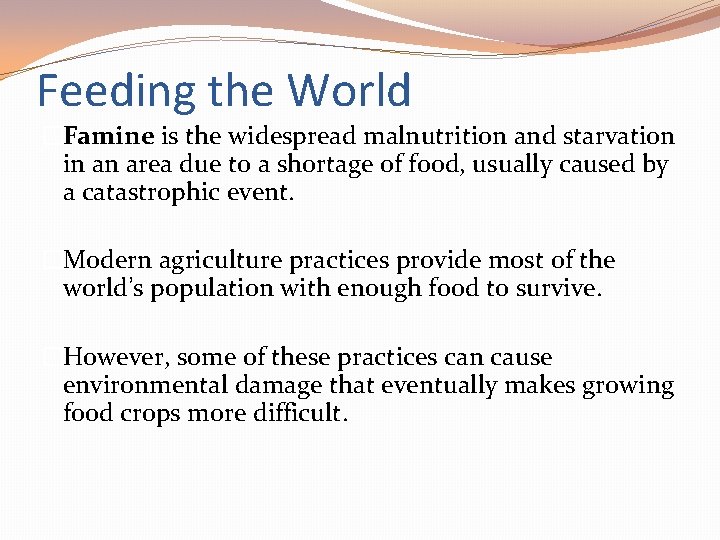 Feeding the World �Famine is the widespread malnutrition and starvation in an area due