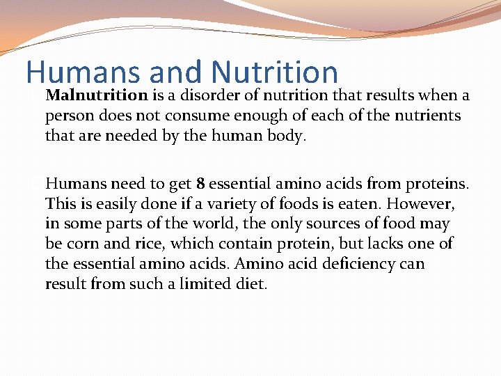 Humans and Nutrition �Malnutrition is a disorder of nutrition that results when a person