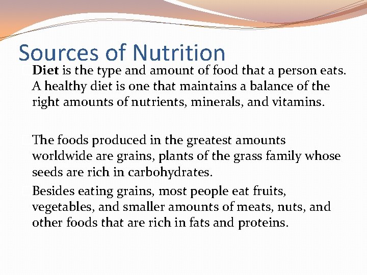 Sources of Nutrition �Diet is the type and amount of food that a person