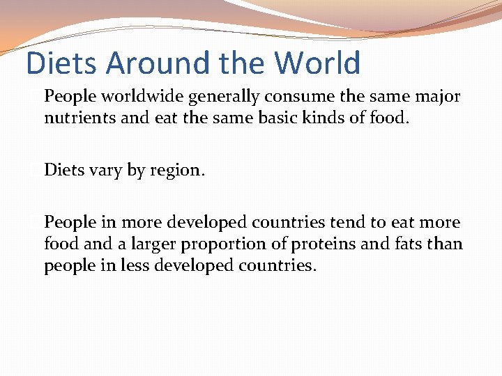 Diets Around the World �People worldwide generally consume the same major nutrients and eat