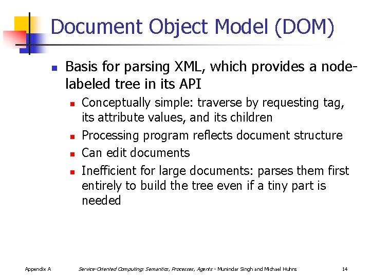 Document Object Model (DOM) n Basis for parsing XML, which provides a nodelabeled tree