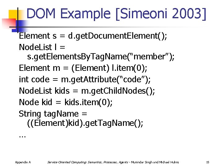 DOM Example [Simeoni 2003] Element s = d. get. Document. Element(); Node. List l