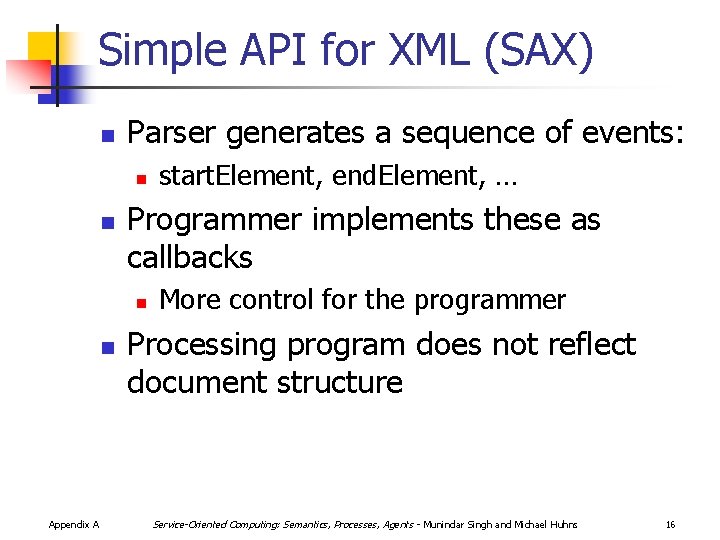 Simple API for XML (SAX) n Parser generates a sequence of events: n n