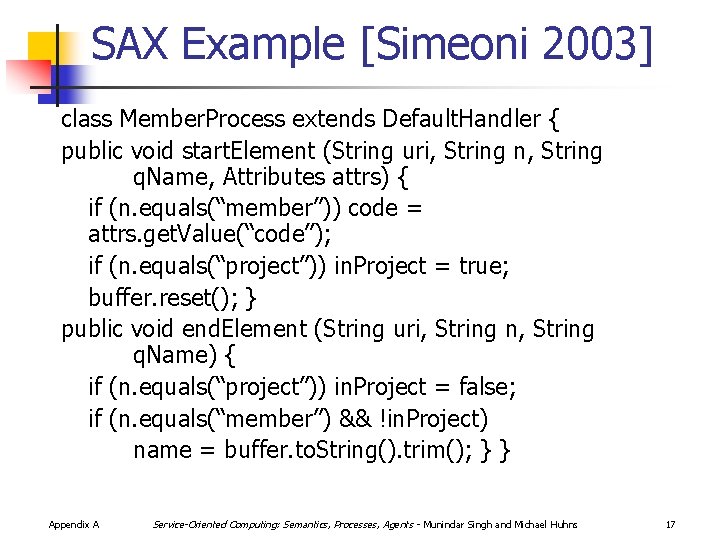 SAX Example [Simeoni 2003] class Member. Process extends Default. Handler { public void start.