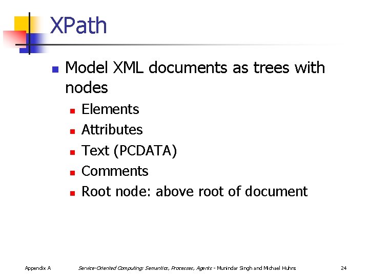 XPath n Model XML documents as trees with nodes n n n Appendix A