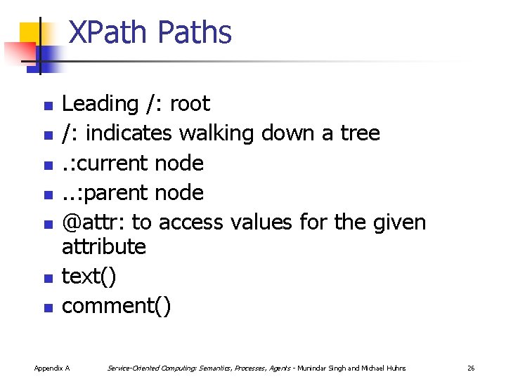 XPaths n n n n Leading /: root /: indicates walking down a tree.
